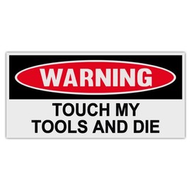 Funny Warning Magnets - Touch My Tools and Die - 6" by 3" - Great for Tool Boxes Chests