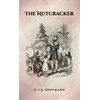 The Nutcracker: The Original 1853 Edition With Illustrations
