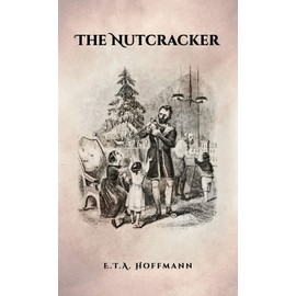 The Nutcracker: The Original 1853 Edition With Illustrations