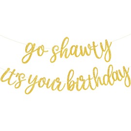 JHZMCRX Go Shawty It's Your Birthday Banner Glitter Happy Birthday Banner Sign Funny Garland Wall Door Banners for Women Girls Birthday Party Decorations Backdrops Gold