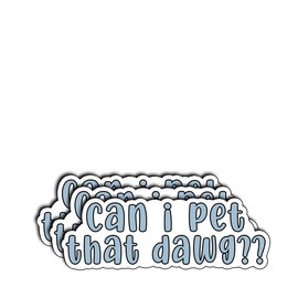 (3Pcs) Can I Pet That Dawg Stickers Funny Sarcastic Quote Humor Motivational Inspirational Gifts Waterproof Vinyl Decals for Kindle Water Bottle Bumper Car Hard Hat Phone Laptop 3x1.2
