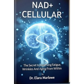 NAD+ CELLULAR: THE SECRET TO RESERVING FATIGUE, WRINKLES AND AGING FROM WITHIN