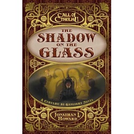 The Shadow on the Glass: A Cthulhu by Gaslight Novel (Call of Cthulhu)