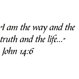 Tapestry Of Truth - John 14:6 - TOT206 - Wall and Home Scripture, Lettering, Quotes, Images, Stickers, Decals, Art, and More! - “I am The Way and The Truth and The Life...“ John 14:6
