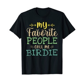 My Favorite People Call Me Birdie Retro Design Funny Birdie T-Shirt