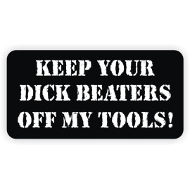 Unbranded/Generic 3pcs Keep Your D**k Beaters Off my Tools Hard Hat Stickers Decals Helmet Funny