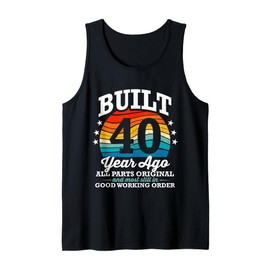 Built 40 Years Ago 40 Years Old Vintage 40th Birthday Tank Top