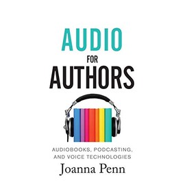 Audio For Authors: Audiobooks, Podcasting, And Voice Technologies: 11