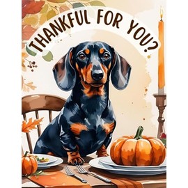 Thankful For You, You Bet I Yam - Funny Cute Happy Thanksgiving Greeting Card with Doxie Dachshund Wiener Dog