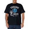Trauma Queen T-Shirt Healthcare Tee T-Shirt