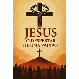 Jesus o Desperta de uma Paixão