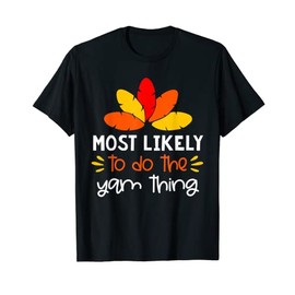 Most likely to do the yam thing Thankgiving Family Costume T-Shirt