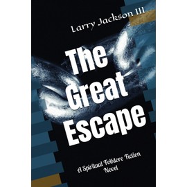 The Great Escape: A Spiritual Folklore Fiction Novel