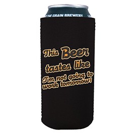 This Beer Tastes Like I'm Not Going to Work Tomorrow 16 oz Can Coolie (1, Black)