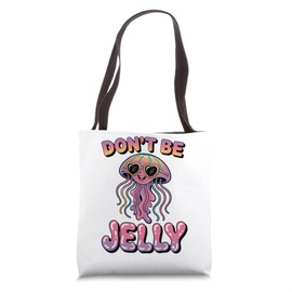 Don't Be Jelly Pun Jellyfish Tote Bag
