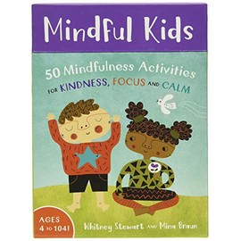 Mindful Kids: 50 Mindfulness Activities for Kindness , Focus and Calm