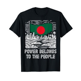 Bangladesh Flag Power Belongs To The People Support National T-Shirt