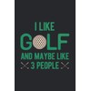 I Like Golf And Maybe Like 3 People: Golfing Scorecard