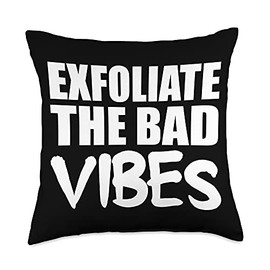 Exfoliate Bad Vibes Skin Routine Exfoliate Bad Vibes Skin Care Specialist Throw Pillow, 18x18, Multicolor