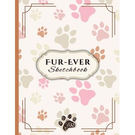 Fur-Ever Sketchbook - Cute Dog-Themed Drawing Pad for Creative Kids, Teens, Adults & Dog Lovers: 8.5 x 11 Inches | 100 Sheets / 200 Pages | Great for Creative Journaling, Drawing, Doodling, and Gifts