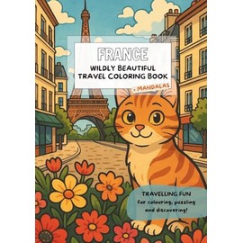 France - Wildly Beautiful Travel Coloring Book: Travelling fun for colouring, puzzling and discovering!