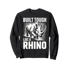 Rhino Built Tough Like A Rhino Zoo Animal Rhinos Sweatshirt