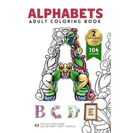 Alphabet Adult Coloring Book – 6x9 Inches Mini Coloring Book – 2 Patterns Per Alphabet – Stress Relief Coloring Book – Zentangle Book – Flower Alphabet Book – Stress Relief Gifts For Women And Men: Anxiety relieving activity for adult and teenegers