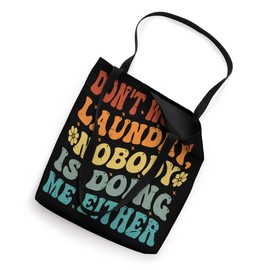 Don't Worry Laundry - Nobody Is Doing Me Either - Funny Tote Bag