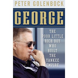 George: The Poor Little Rich Boy Who Built the Yankee Empire