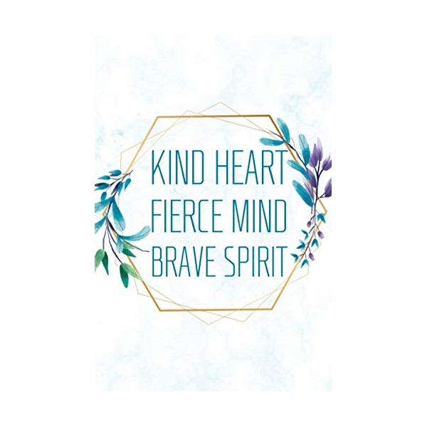 Kind Heart Fierce mind Brave Spirit: Lined Notebook for Writing,