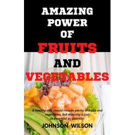  AMAZING POWER OF FRUITS AND VEGETABLES: MEAL OF FRUITS AND VEGETABLES