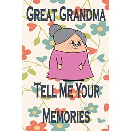 great grandma , tell me your memories: 6X9,Notebook/Journal Funny Gift Idea For Great Grandma, Great Grandmother