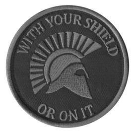 WITH YOUR SHIELD OR ON IT Subdued Spartan DEVGRU Blackout Morale Tactical Velcro Patch