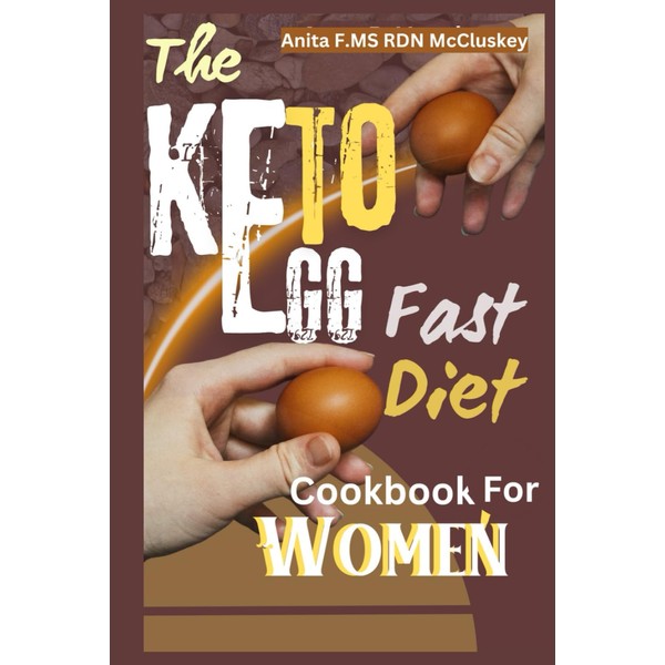 THE KETO EGG FAST DIET COOKBOOK FOR WOMEN: Simple Healthy
