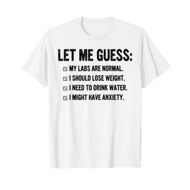 Let Me Guess My Labs Are Normal I Should Lose Weight Saying T-Shirt