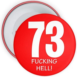73rd Birthday Badge 75mm Pin Button Novelty Red (73 Years Old)