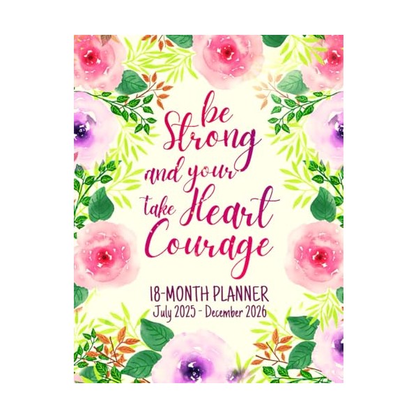 Be Strong And Your Heart Take Courage: 18-Month Planner For