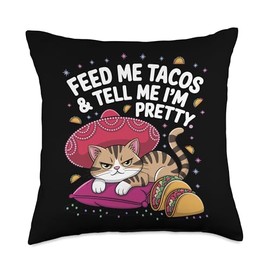 Feed Me Tacos And Tell Me I'm Pretty Sombrero Cat Throw Pillow