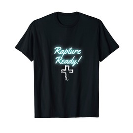 Rapture Ready with cross T-Shirt