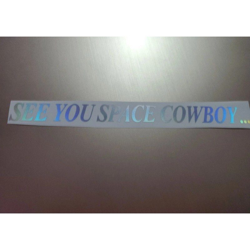 See You Space Cowboy Cowboy Bebop Holo Silver Sticker Vinyl