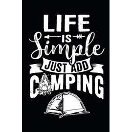 Life Is Simple Just Add Camping: Camping Journal Lined Paper