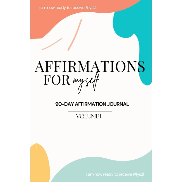 I Am Now Ready To Receive: 90-Day Affirmation Journal