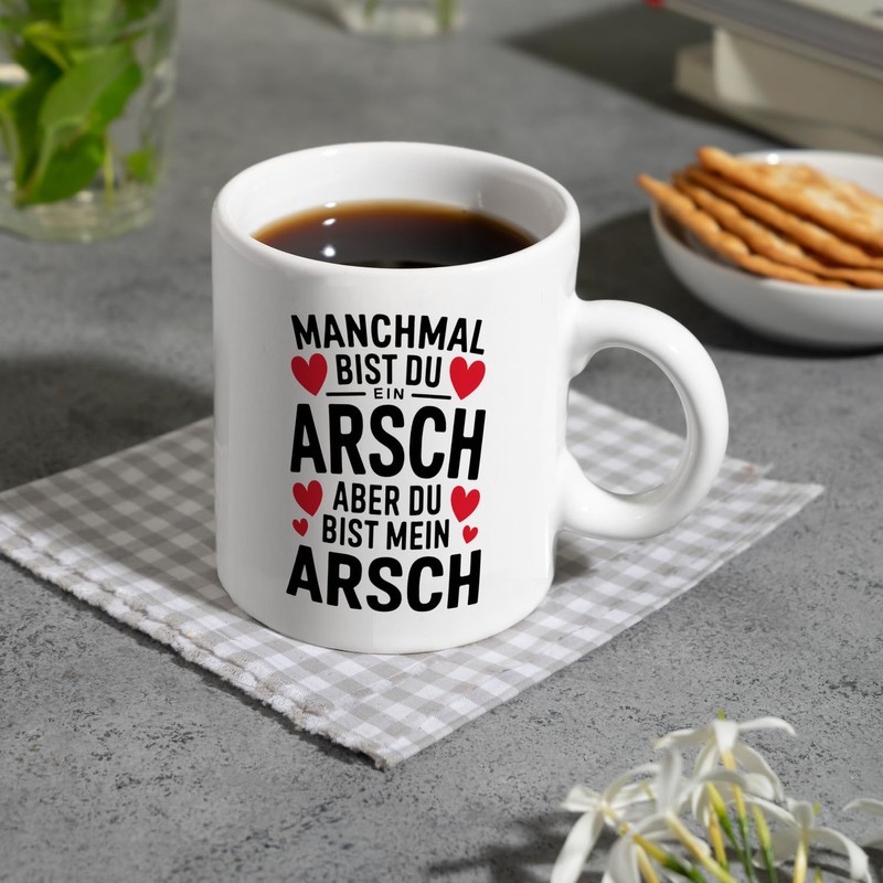 Manchmal bist du ein ARSCH aber du bist mein ARSCH