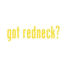 Got Redneck ? Sticker - Decal - Die Cut - Yellow Gold 7.11" x 2.25"