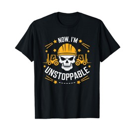 Forklift Forklifter Truck Operator, Now I'M Unstoppable T-Shirt