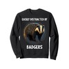 Easily distracted by Badgers Badger Sweatshirt