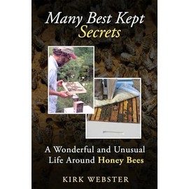 Many Best Kept Secrets: A Wonderful and Unusual Life Around Honey Bees