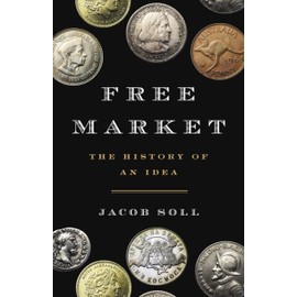 Free Market: The History of an Idea