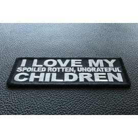 Ivamis I Love My Spoiled Rotten Ungrateful Children Funny Patch - 4x1.5 inch - P5340
