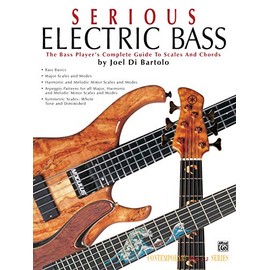 Serious Electric Bass: The Bass Player's Complete Guide to Scales and Chords